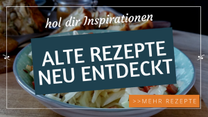 Alte Rezepte neu entdeckt